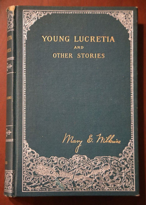 YOUNG LUCRETIA by Mary E Wilkins 1892 Illustrated Harper & Brothers Antique Book