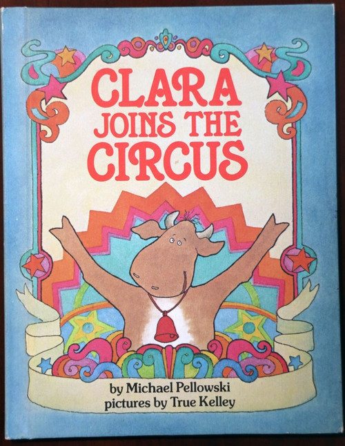 CLARA JOINS THE CIRCUS by Michael Pellowski & True Kelley Parents' Magazine 1981