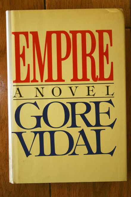 EMPIRE A Novel by Gore Vidal 1987 HC/DJ United States Historical Fiction HISTORY