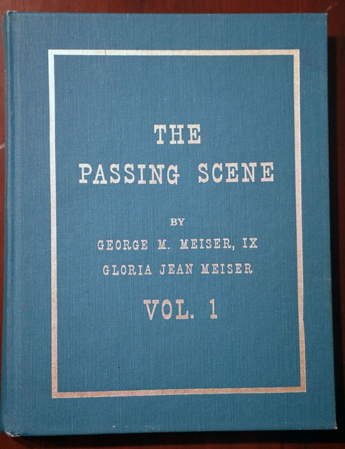 THE PASSING SCENE by George M. Meiser VOLUME ONE (1) Berks County PA Reading