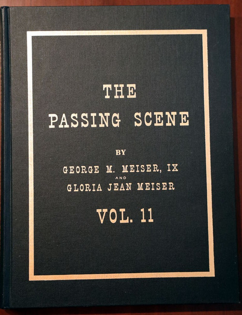 THE PASSING SCENE by George M. Meiser VOLUME ELEVEN (11) Berks County PA Reading
