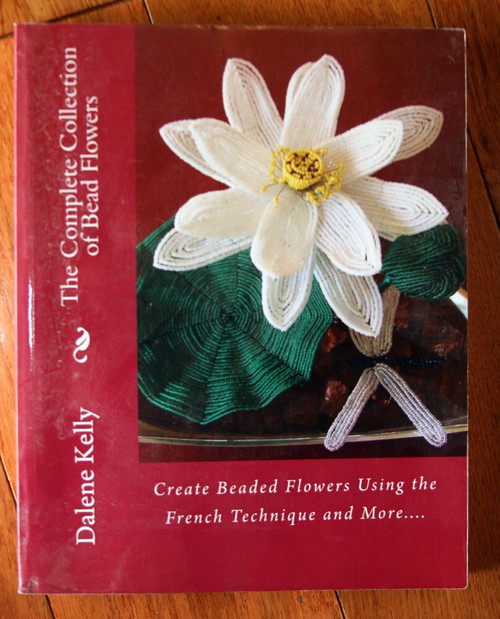 The Complete Collection of Bead Flowers by Dalene Kelly SIGNED Paperback Book