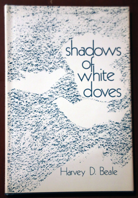 Shadows of White Doves by Harvey D. Beale 1973 HC/DJ Rare Vintage Poetry Book