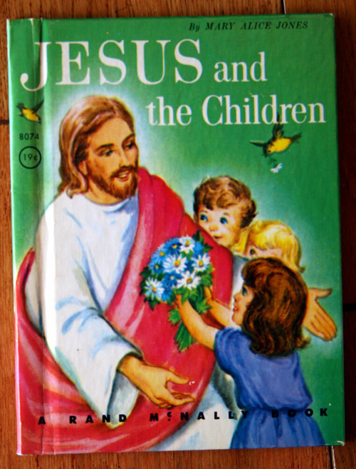 JESUS AND THE CHILDREN by Mary Alice Jones 1961 Rand McNally #8074 Religious