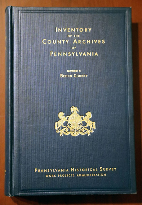 Inventory COUNTY ARCHIVES of PENNSYLVANIA #6 BERKS COUNTY 1941 Historical Survey