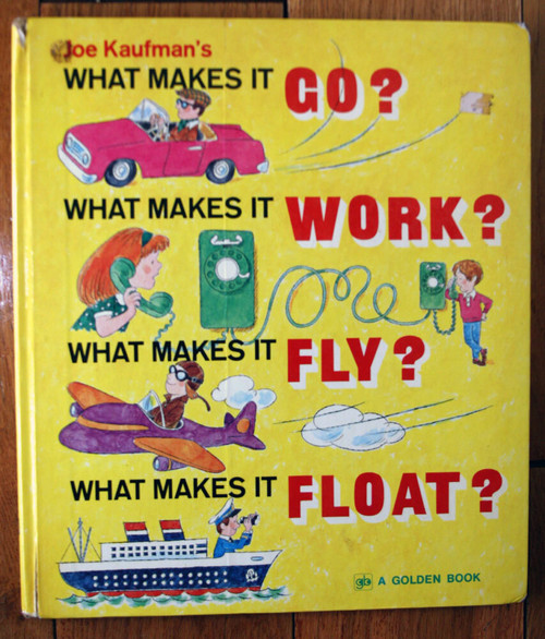 What Makes It Go? Work? Fly? Float? by Joe Kaufman 1975 Vintage Golden Book