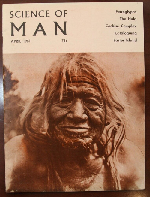 SCIENCE OF MAN April 1961 Easter Island, Petroglyphs, The Hula, Cochise Complex