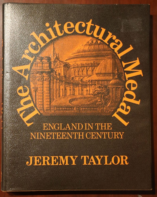 The Architectural Medal: England in the 19th Century by Jeremy Taylor 1978 HC/DJ