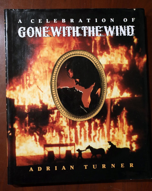 A Celebration of GONE WITH THE WIND by Adrian Turner 1990 First Edition HC/DJ