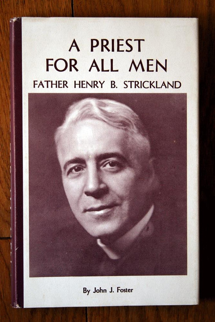 A PRIEST FOR ALL MEN - Father Henry B. Strickland by John J. Foster SIGNED 1971