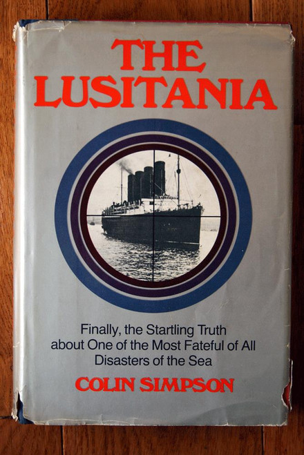 The Lusitania by Colin Simpson 1972 1st First American Edition HC/DJ WWI CUNARD