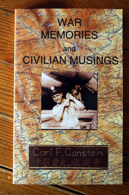 WAR MEMORIES AND CIVILIAN MUSINGS by Carl F. Constein SIGNED (2003)