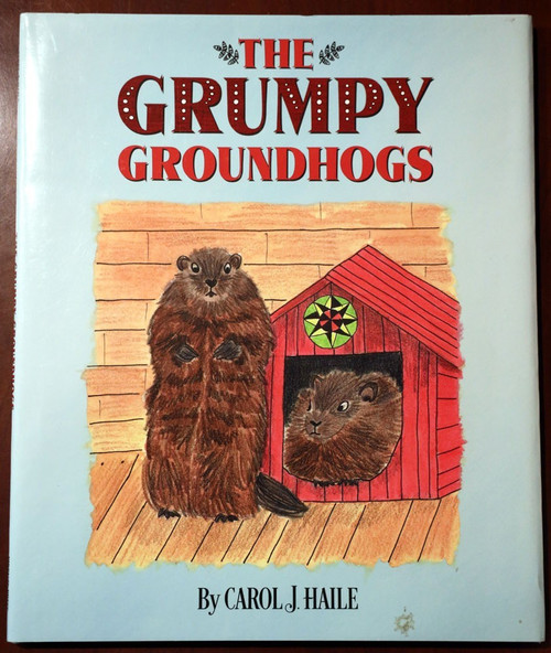 The Grumpy Groundhogs by Carol J. Haile 2017 First Edition HC/DJ Noah's Ark Book