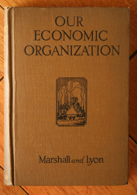Our Economic Organization by Marshall & Lyon 1921 Macmillan Company Vintage Book