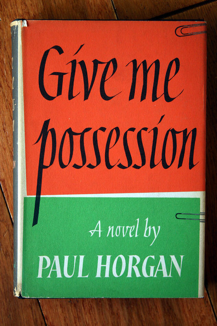 Give Me Possession by Paul Horgan 1957 1st Ed First Printing HC/DJ Vintage Novel