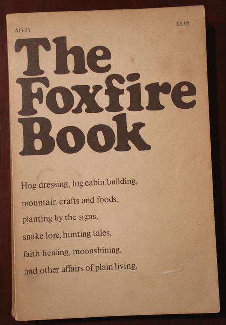 The Foxfire Book by Eliot Wigginton 1972 Survival, Hunting, Hog Dressing VINTAGE