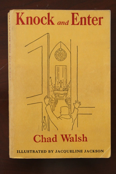KNOCK AND ENTER by Chad Walsh & Jacqueline Jackson 1963 Theology Christianity