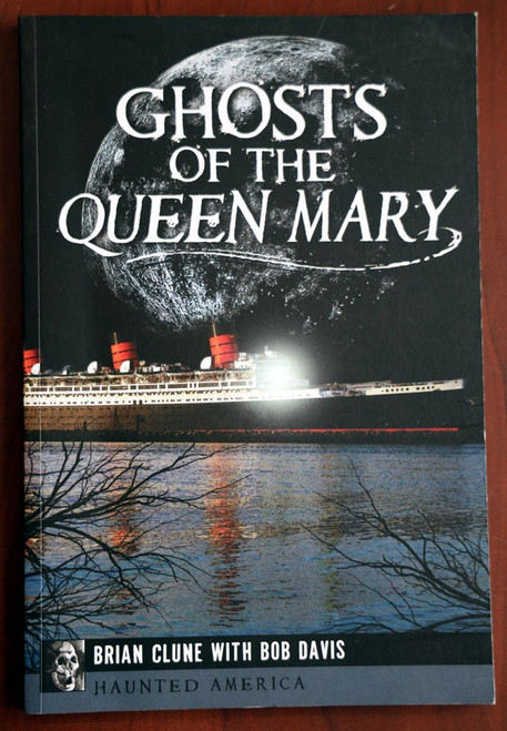 Ghosts of the Queen Mary by Brian Clune/Bob Davis 2014 Haunted America Paperback