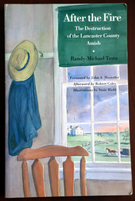 After the Fire: Destruction of the Lancaster County Amish by Randy Michael Testa