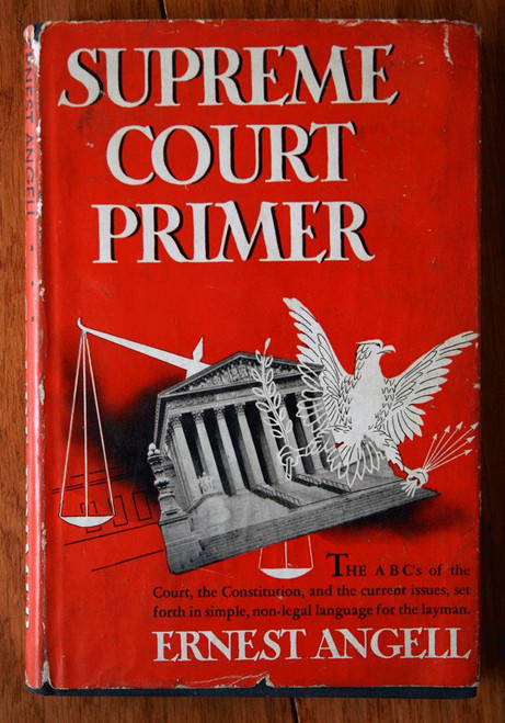 Supreme Court Primer by Ernest Angell 1937 HC/DJ Reynal & Hitchcock AMERICANA