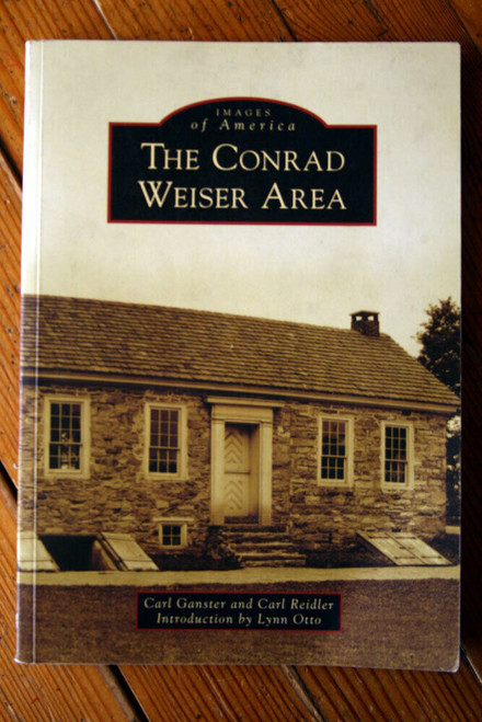 Images of America: THE CONRAD WEISER AREA SIGNED by Carl Ganster & Carl Reidler