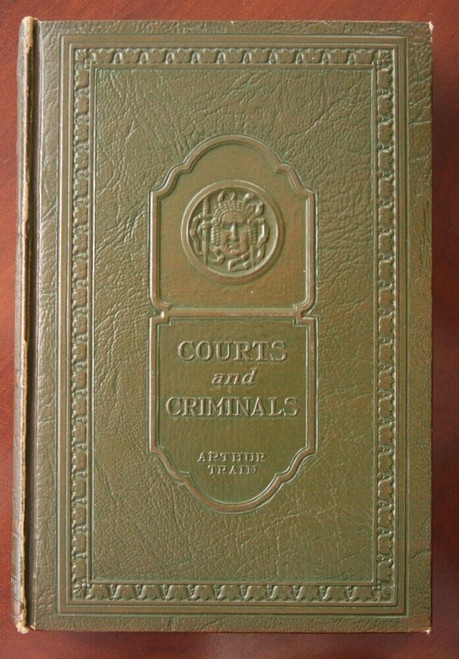 COURTS AND CRIMINALS by Arthur Train 1926 Charles Scribner's Sons ILLUSTRATED