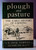 PLOUGH AND PASTURE: Early History of Farming E. Cecil Curwen & Gudmund Hatt 1953