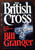 The British Cross by Bill Granger 1983 First Edition 1st Printing HC/DJ Vintage