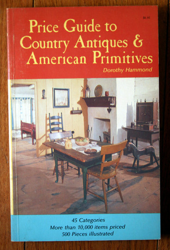 Price Guide to Country Antiques & American Primitives by Dorothy Hammond 1975