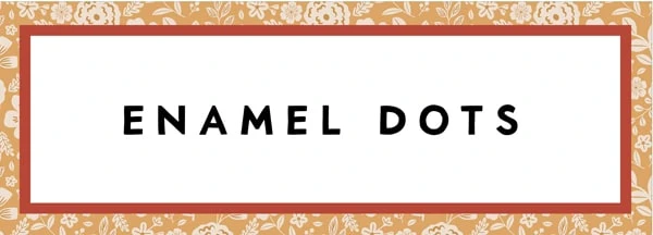 enamel dots