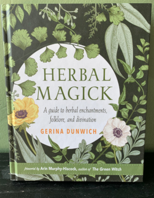 Herbal Magick: A Guide to Herbal Enchantments, Folklore, and Divination