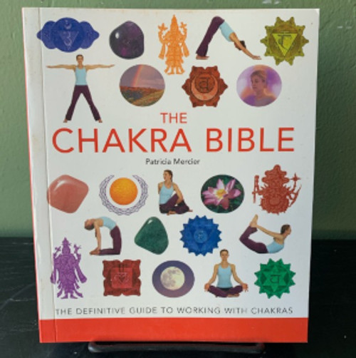 The Chakra Bible: The Definitive Guide to Working with Chakras