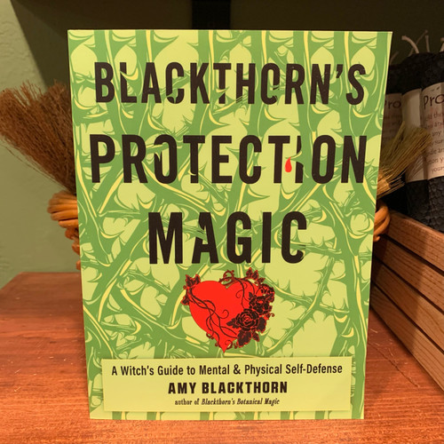 Blackthorns Protection Magic: A Witch's Guide to Mental and Physical Self-Defense