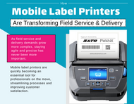 How Mobile Label Printers Are Transforming Field Service & Delivery