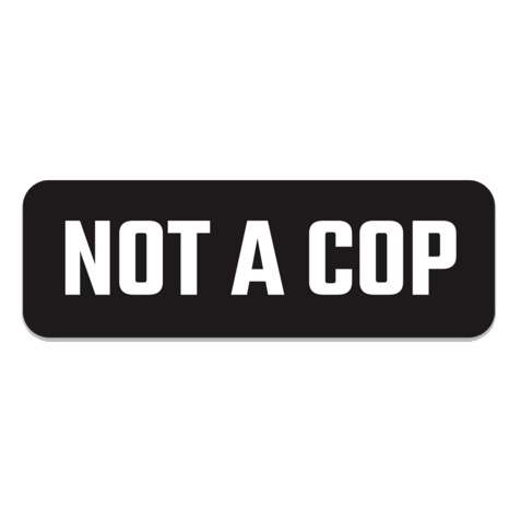 NOT A COP sticker
