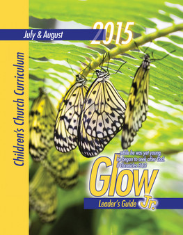 PDF: Glow Jr. Leader's Guide, A Children's Church Curriculum, July-August 2015