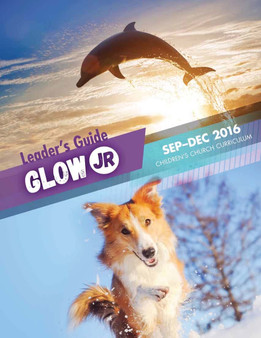 Glow Jr. Leader's Guide, A Children's Church Curriculum, September-December 2016