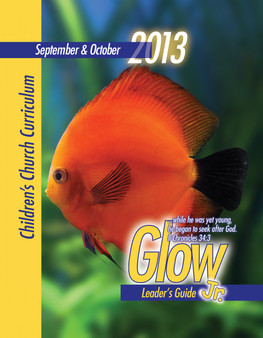 PDF: Glow Jr. Leader's Guide, A Children's Church Curriculum, Sept/Oct 2013