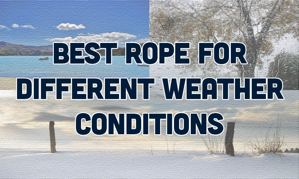 Best Rope for Different Weather Conditions - Rope and Cord