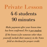 Private Lesson - 4-6 student, 90 minutes, per student - paid online