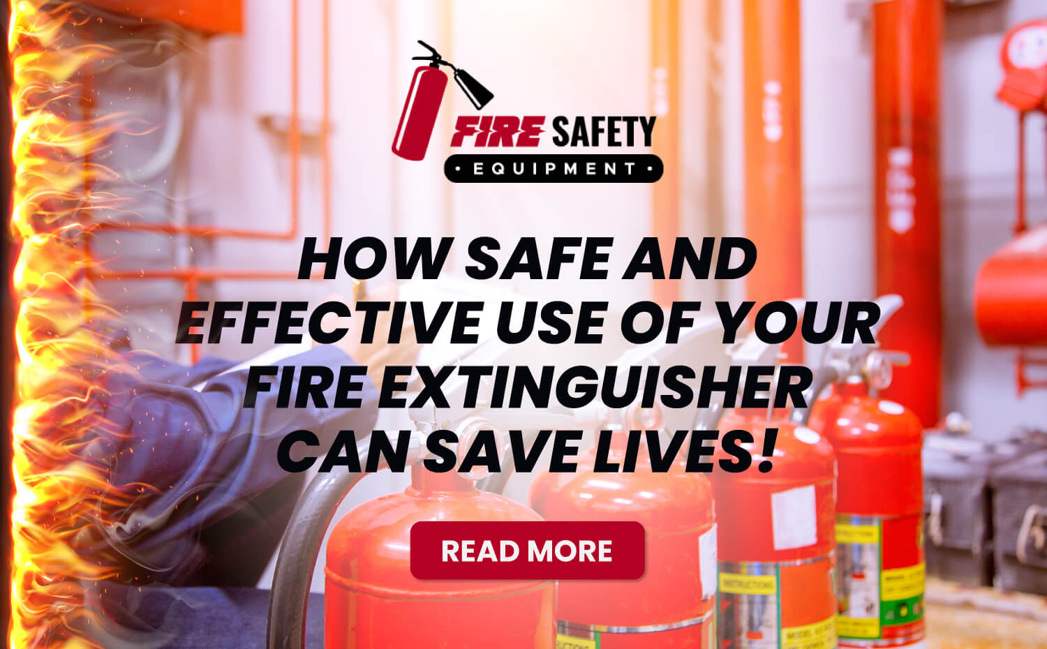 How Safe and Effective Use of Your Fire Extinguisher Can Save Lives!