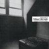 William S. Burroughs - Nothing Here Now But The Recordings - LP Vinyl
