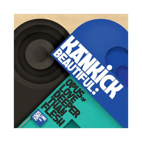 Kankick - Beautiful: Opus Of Love Deeper Than Flesh Vol. 1 & 2