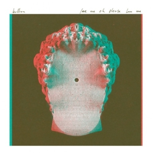 Bullion - Love Me Oh Please Love Me - 12" Vinyl Bullion - Love Me Oh Please Love Me - 12" Vinyl