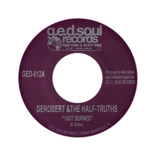 Derobert & The Half Truths - I got Burned/Nashville Country - 7" Vinyl