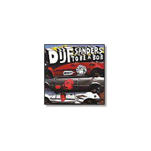 Dijf Sanders - To Be a Bob - 12" Vinyl Dijf Sanders - To Be a Bob - 12" Vinyl