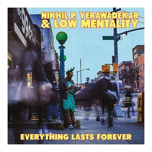 Nikhil P. Yerawadekar & Low Mentality - Everything Lasts Forever - LP Vinyl
