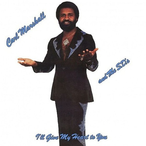 Carl Marshall & The S.D.'s - I'll Give My Heart To You - LP Vinyl