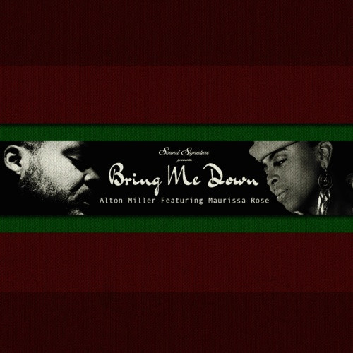 Alton Miller feat Maurissa Rose - Bring Me Down - 12" Vinyl