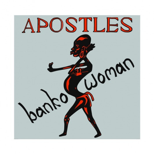 The Apostles - Banko Woman - 7" Vinyl The Apostles - Banko Woman - 7" Vinyl